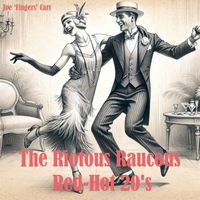 Joe 'Fingers' Carr - The Riotous Raucous Red-Hot 20's