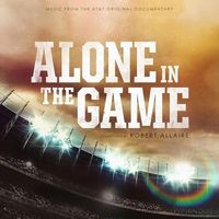 Robert Allaire - Alone in the Game (Music from the AT&T Original Documentary)
