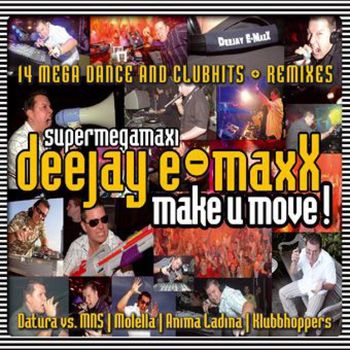 DJ E-Maxx - Make U Move - The Supermegamaxi