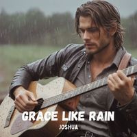 Joshua - Grace Like Rain