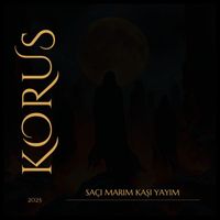 Korus - Saçı Marım Kaşı Yayım