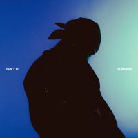 Gordon - Isn't U (Explicit)