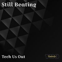 Tech Us Out - Still Beating