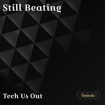 Tech Us Out - Still Beating