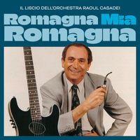 Raoul Casadei - ROMAGNA MIA ROMAGNA