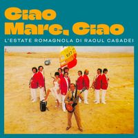Raoul Casadei - CIAO MARE CIAO