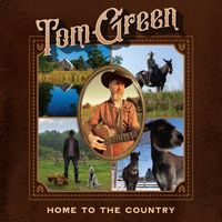 Tom Green - Home To The Country