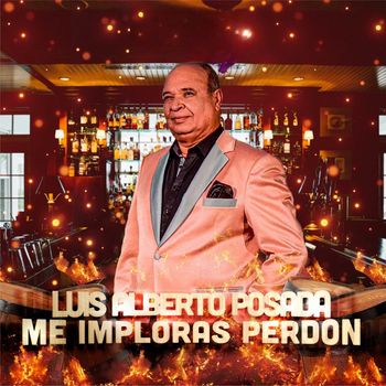 Luis Alberto Posada - Me Imploras Perdón