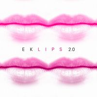 Eklips - Lips 2.0 (Explicit)