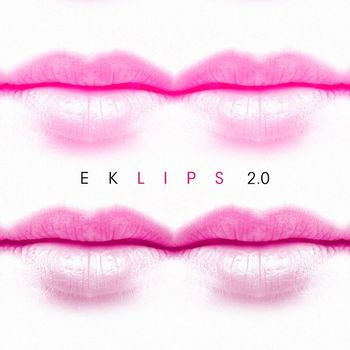 Eklips - Lips 2.0 (Explicit)