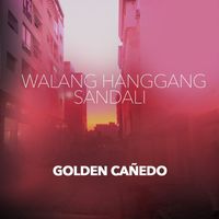 Golden Cañedo - Walang Hanggang Sandali