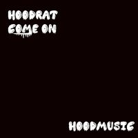 Hoodrat - Come On