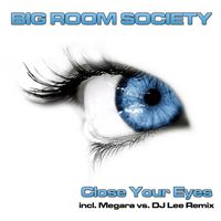 Big Room Society - Close Your Eyes