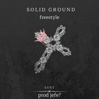 SVNT - Solid Ground Freestyle (Explicit)