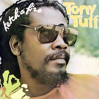 Tony Tuff - Ketch A Fire
