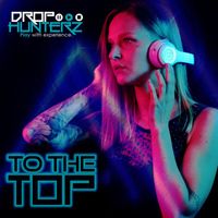 Drophunterz - To the Top