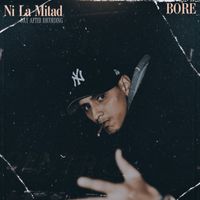 BORE - Ni La Mitad