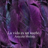 Aniceto Molina - La Vida Es Un Sueño