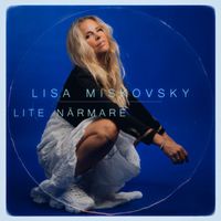 Lisa Miskovsky - Lite närmare