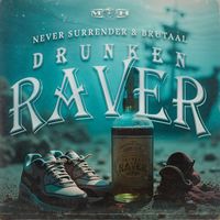 Never Surrender and Brutaal - Drunken Raver (Extended Mix)
