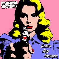 Fashion Victims - Aching And Breaking