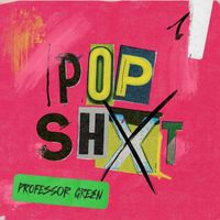 Professor Green - POP SHXT (Explicit)