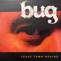 Bug - Leave Town Behind