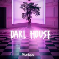 Monique - Dark House