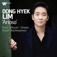 Dong Hyek Lim - 'Arioso' - Bach, Mozart, Chopin, Ravel, Rachmaninov