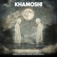 Abbas Ali Khan - Khamoshi (feat. Ahsan Pervaiz Mehdi)