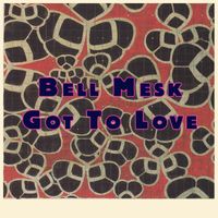 Bell Mesk - Got to Love