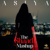 Asiya - The Shaadi Mashup