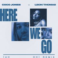 Coco Jones, Leon Thomas - Here We Go (Uh Oh) (Remix)