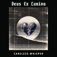 Deus Ex Lumina - Careless Whisper