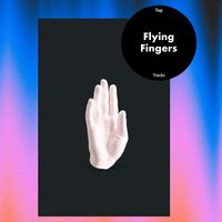 Flying Fingers - Flying Fingers - Top Tracks