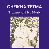 Cheikha Tetma - Treasure of Her Music (Explicit)