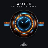 Woter - I'll Be Right Back