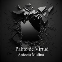 Aniceto Molina - Palito De Virtud