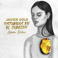 Javier Sólo - Disturbios en el Corazón (Edición Deluxe 2025)