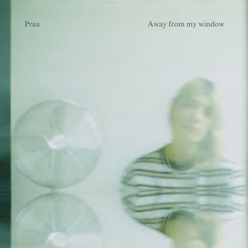 Praa - Away from my window (Explicit)
