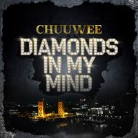 Chuuwee - Diamonds In My Mind (Explicit)