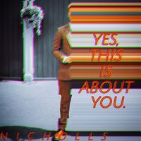 Nicholls - Yes, This Is About You. (Explicit)