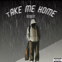 Nobody - Take Me Home (Explicit)