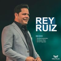 Rey Ruiz - Mix Rey Ruiz: No me acostumbro/ Mi media mitad/ Si te preguntan (En Vivo)