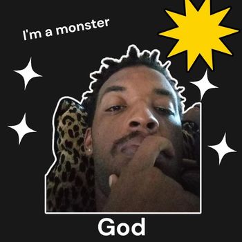 God - I'm a monster (Explicit)