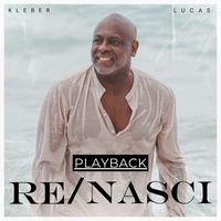 Kleber Lucas - Re/Nasci (Playback)
