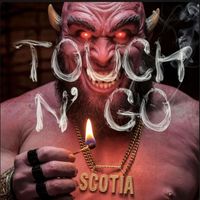 Scotia - Touch N’ Go (Explicit)