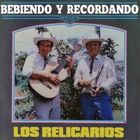 Los Relicarios - Bebiendo y Recordando