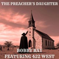 Bobby Ray - The Preacher's Daughter