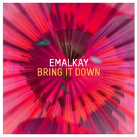 Emalkay - Bring it Down